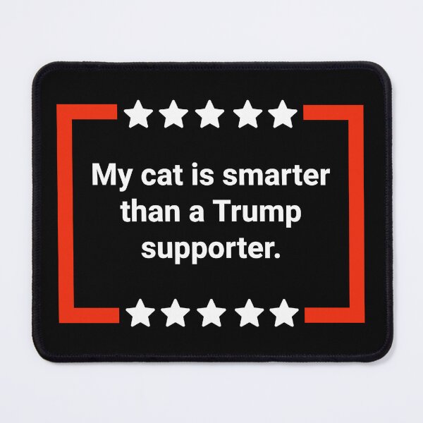 Item preview, My cat is smarter than a Trump supporter  designed and sold by Rachel the Artist .