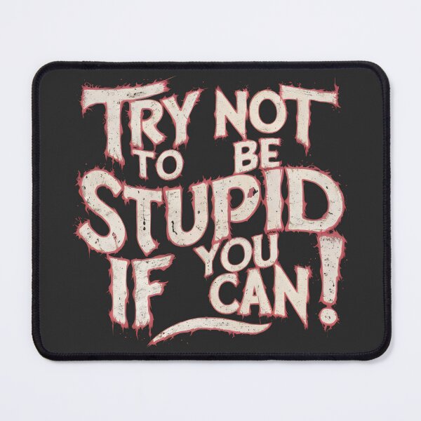 Item preview, Try not to be stupid if you can designed and sold by Firas Aljazzar.