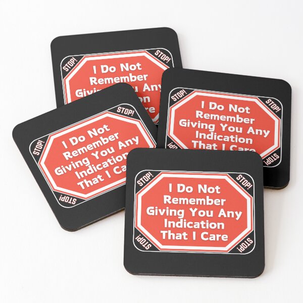 Item preview, STOP:  I Do Not Remember Giving You Any Indication That I Care - funny warning signs designed and sold by DesignsFromTW-S.