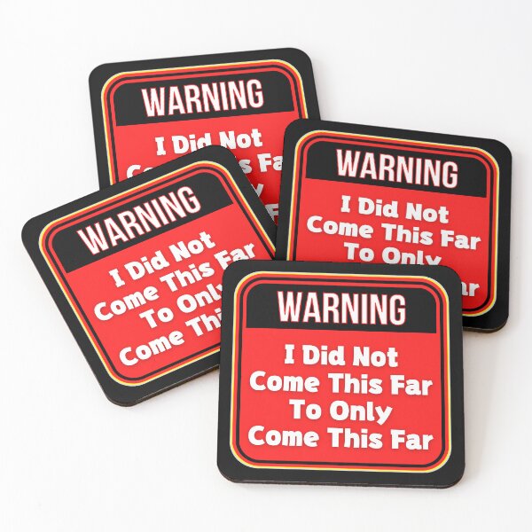 Item preview, WARNING:  I Did Not Come This Far to Only Come This Far - funny warning signs designed and sold by DesignsFromTW-S.
