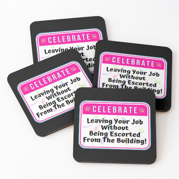 Item preview, CELEBRATE:  Leaving Your Job Without Being Escorted From The Building! - funny celebration signs designed and sold by DesignsFromTW-S.