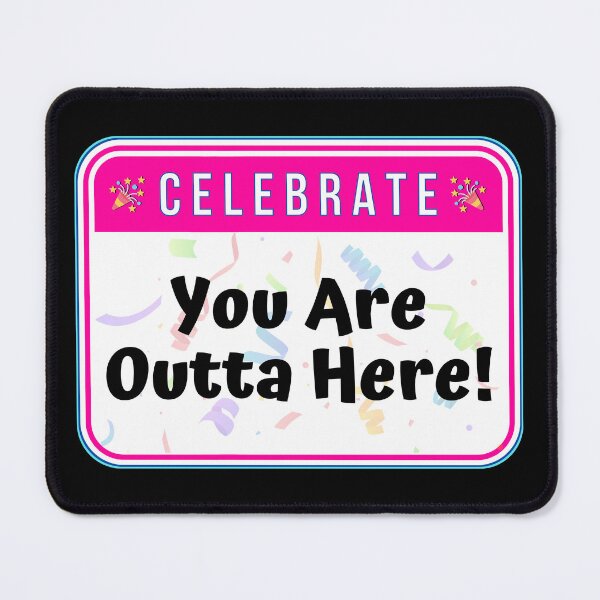 Item preview, CELEBRATE: You Are Outta Here! - funny celebration signs designed and sold by DesignsFromTW-S.