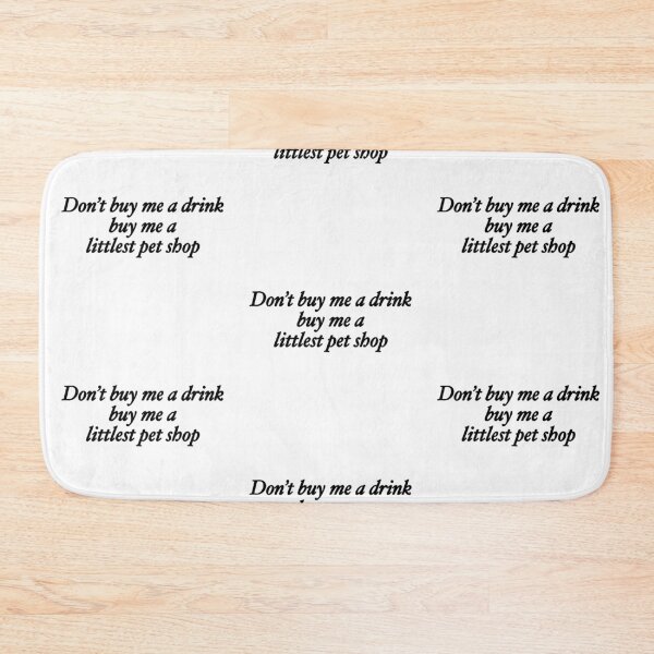 Item preview, Don't buy me a drink buy me a littlest pet shop designed and sold by rainmatthews.