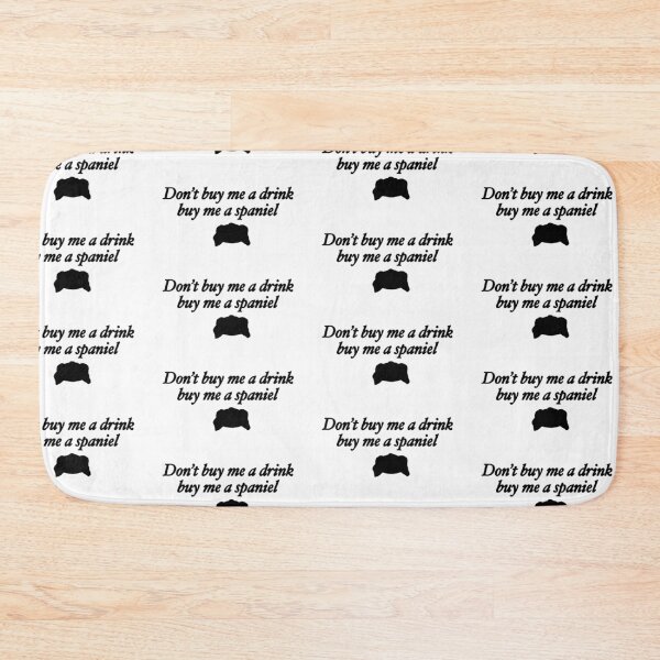 Item preview, Don't buy me a drink buy me a spaniel designed and sold by rainmatthews.