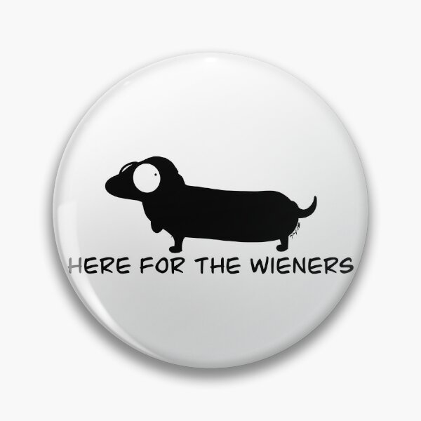 Item preview, Here for the wieners designed and sold by BaddPortraits.