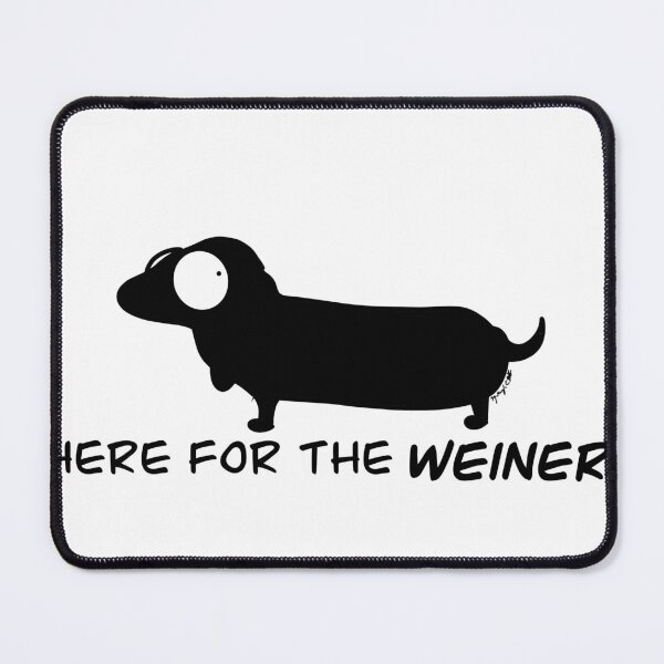 Item preview, Here for the wieners designed and sold by BaddPortraits.