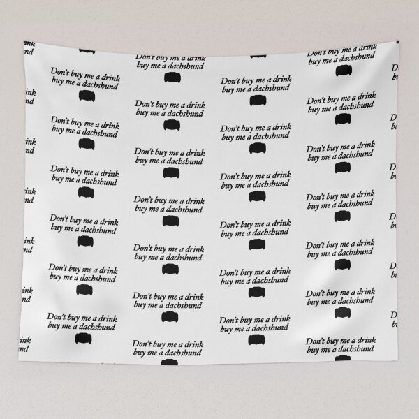 Item preview, Don't buy me a drink buy me a dachshund designed and sold by rainmatthews.