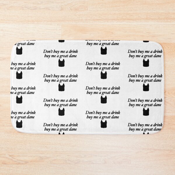 Item preview, Don't buy me a drink buy me a great dane designed and sold by rainmatthews.