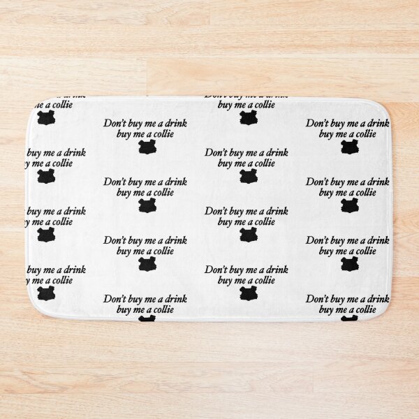 Item preview, Don't buy me a drink buy me a collie designed and sold by rainmatthews.