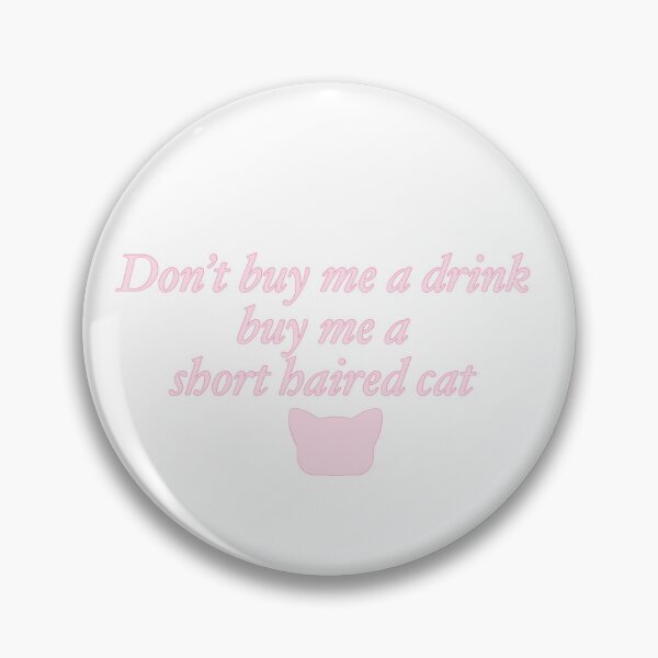 Item preview, Don't buy me a drink buy me a short haired cat designed and sold by rainmatthews.