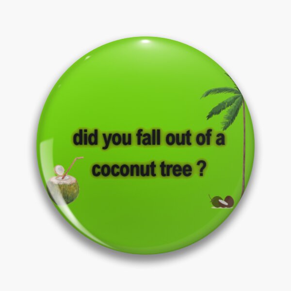 Item preview, did you fall out of a coconut tree designed and sold by SpongyDesings.
