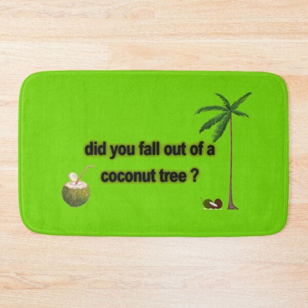 Item preview, did you fall out of a coconut tree designed and sold by SpongyDesings.