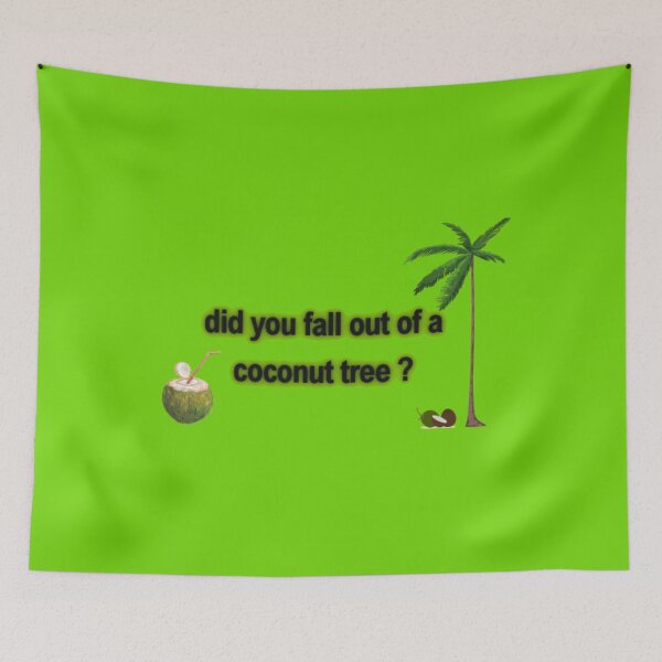 Item preview, did you fall out of a coconut tree designed and sold by SpongyDesings.