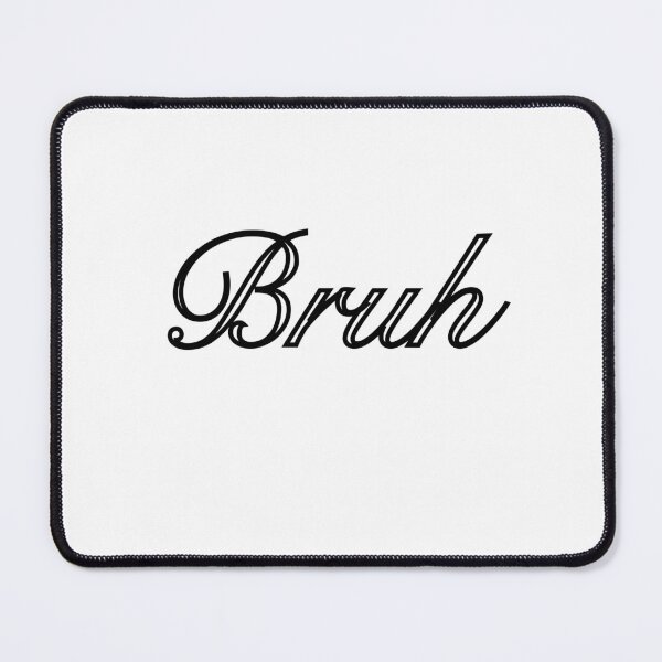 Item preview, Bruh designed and sold by KayG453.