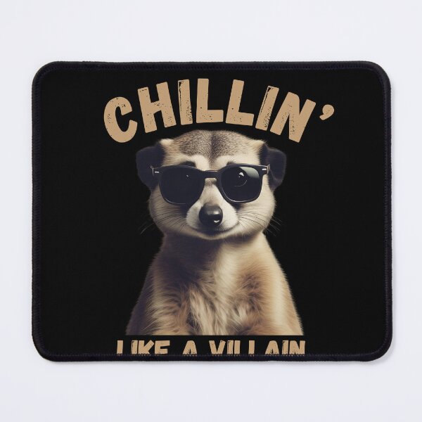 Item preview, Chillin’ Like a Villain Meerkat designed and sold by pUNKnown.