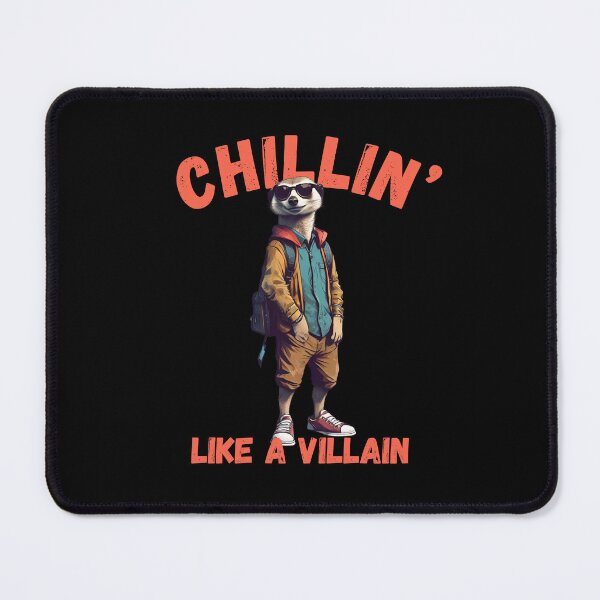 Item preview, Chillin’ Like a Villain Meerkat designed and sold by pUNKnown.