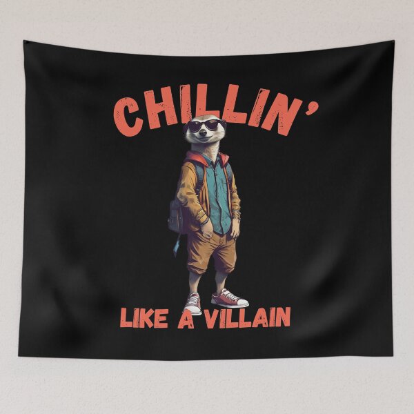 Item preview, Chillin’ Like a Villain Meerkat designed and sold by pUNKnown.