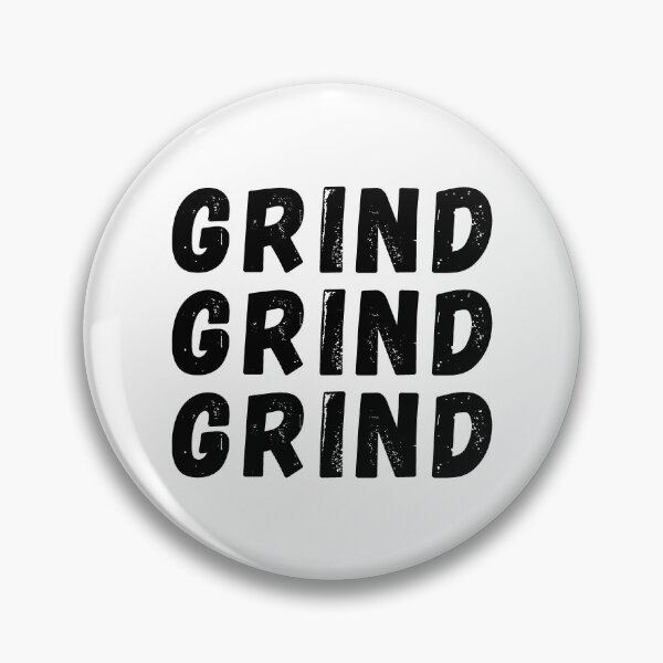 Item preview, Grind grind grind - Mindset design designed and sold by MusicArtAndGrind.