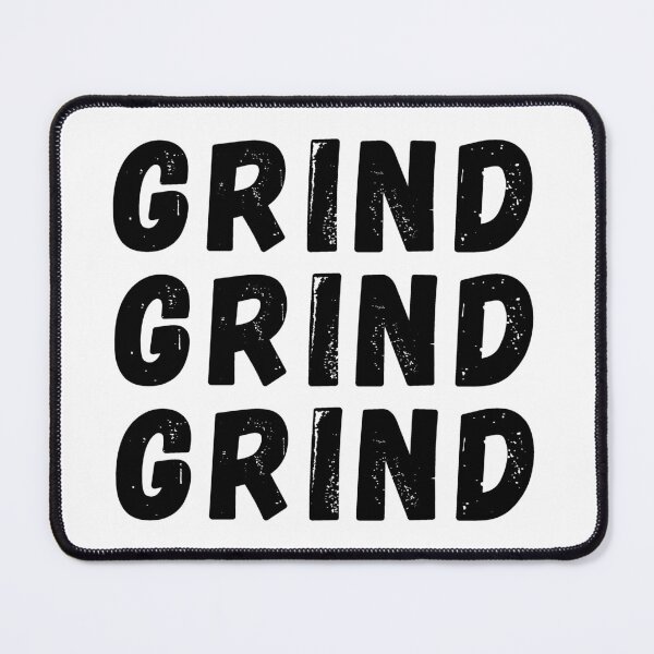 Item preview, Grind grind grind - Mindset design designed and sold by MusicArtAndGrind.