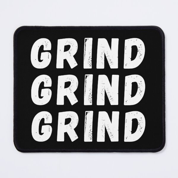 Item preview, Grind grind grind - Mindset design designed and sold by MusicArtAndGrind.