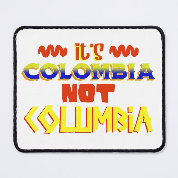 Item preview, It's Colombia, not Columbia designed and sold by TropiCol Creations.