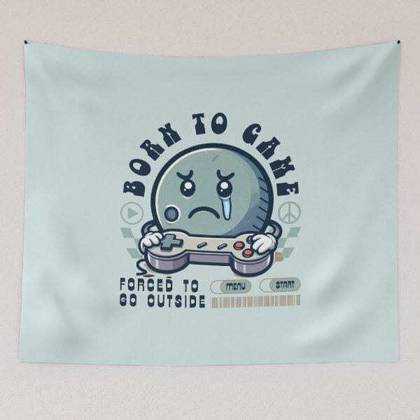Item preview, Born to game, forced to go outside designed and sold by Peerless-Prime.