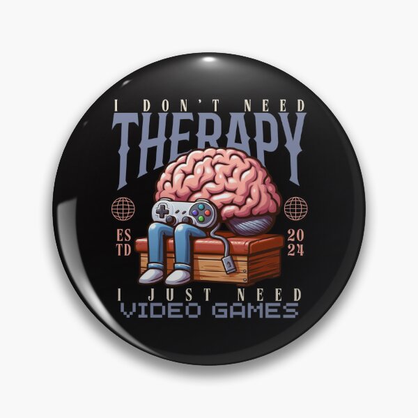 Item preview, I don't need therapy, I just need video games designed and sold by Peerless-Prime.