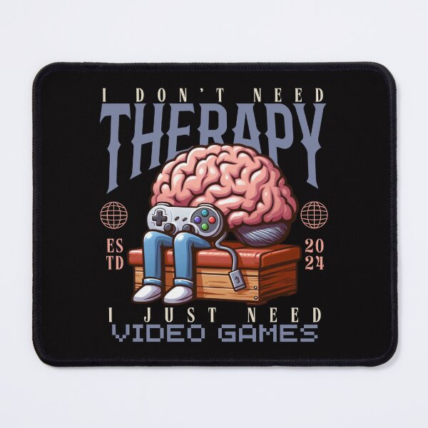 Item preview, I don't need therapy, I just need video games designed and sold by Peerless-Prime.