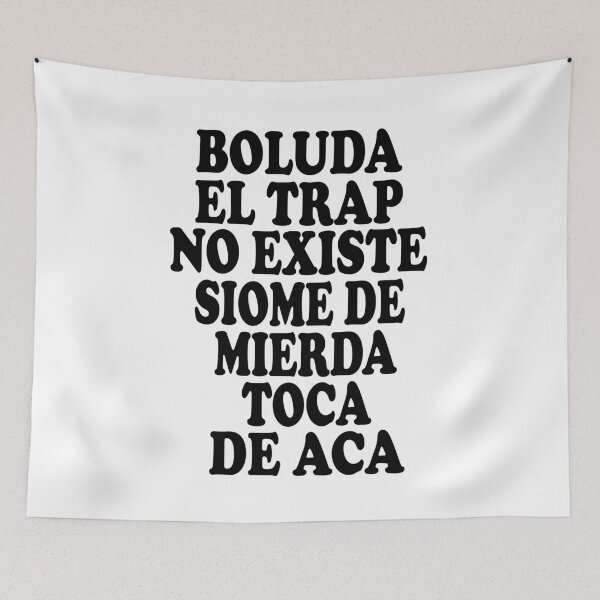 Item preview, BOLUDA EL TRAP NO EXISTE SIOME DE MIERDA TOCA DE ACA  designed and sold by Latifay.