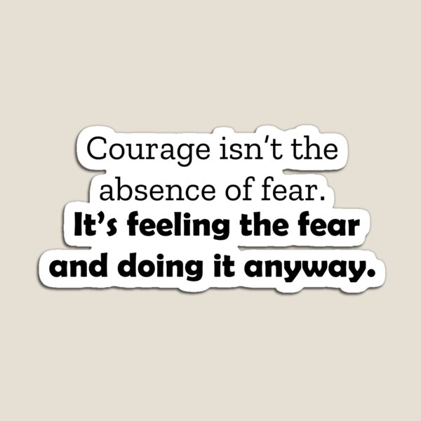 Item preview, courage isn't the absence of fear designed and sold by themessydesk.