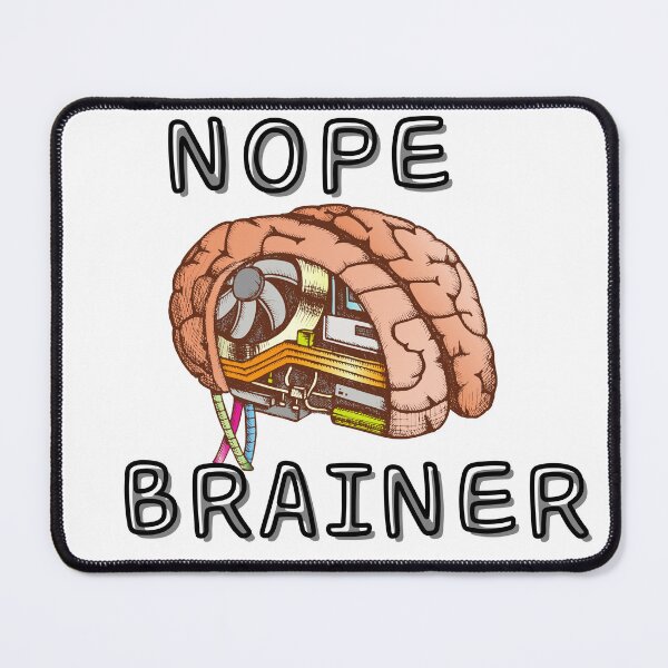 Item preview, IT Brain Nope Brainer - Full Nerd designed and sold by PixelPizzazz.