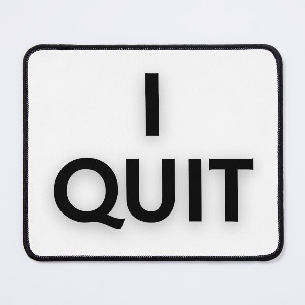 Item preview, I Quit designed and sold by UNK-Fatigues.