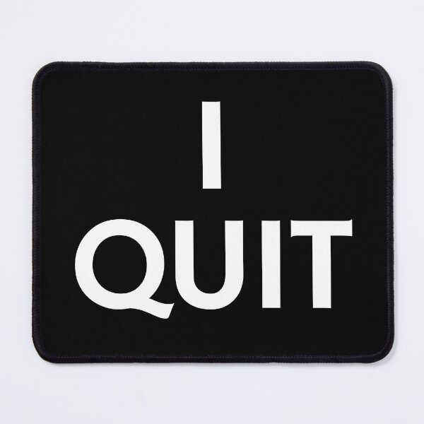Item preview, I Quit designed and sold by UNK-Fatigues.