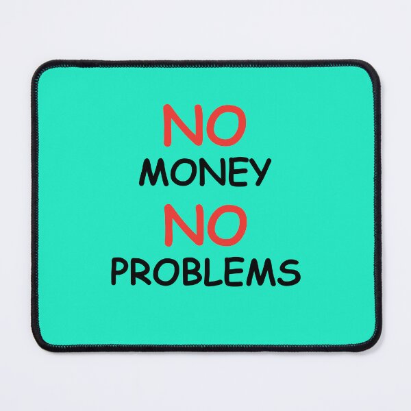 Item preview, No Money No Problems designed and sold by comtrackstars.