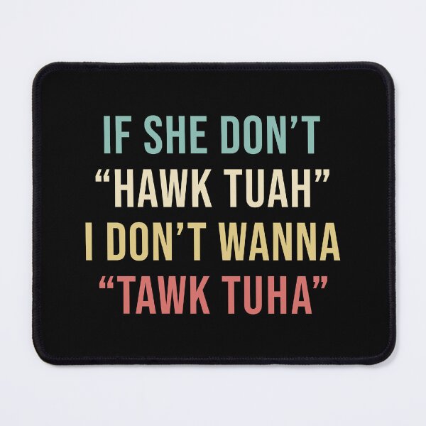 Item preview, If She Don’t Hawk Tuah Shirt I Don’t Wanna Tawk Tuha designed and sold by Gravy-tee07.