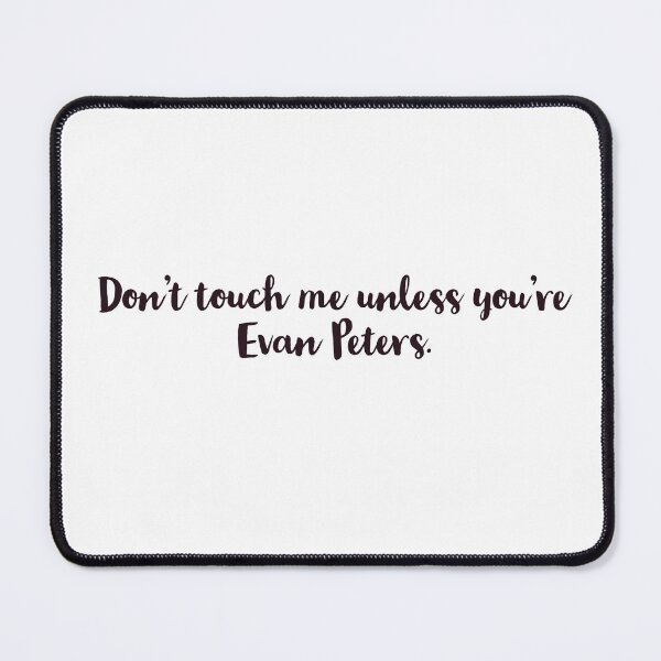 Item preview, Don't touch me unless you're evan Peters designed and sold by aline-humbert.