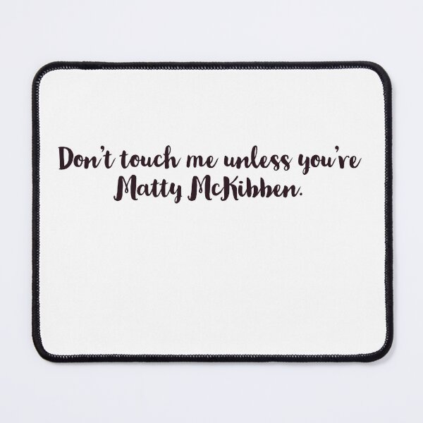 Item preview, don't touch me unless you're Matty designed and sold by aline-humbert.