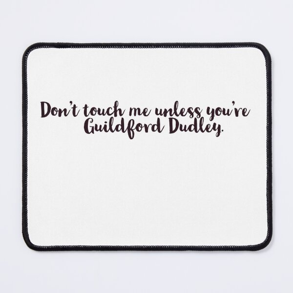 Item preview, Don't touch me unless you're Guildford Dudley  designed and sold by aline-humbert.