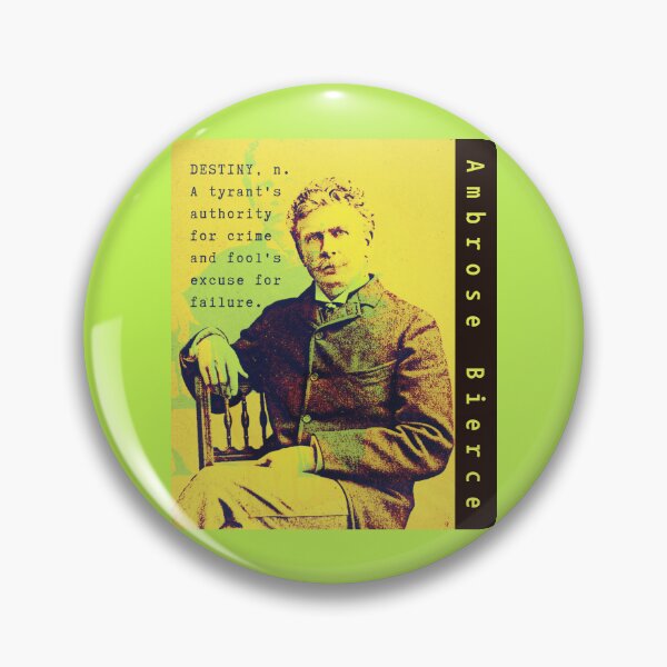 Item preview, Ambrose Bierce quote: DESTINY, n. A tyrant's authority for crime and fool's excuse for failure. designed and sold by artbleed.