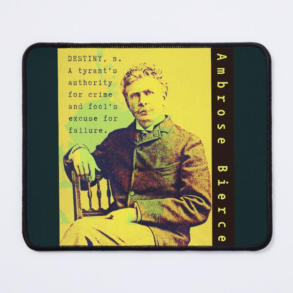 Item preview, Ambrose Bierce quote: DESTINY, n. A tyrant's authority for crime and fool's excuse for failure. designed and sold by artbleed.