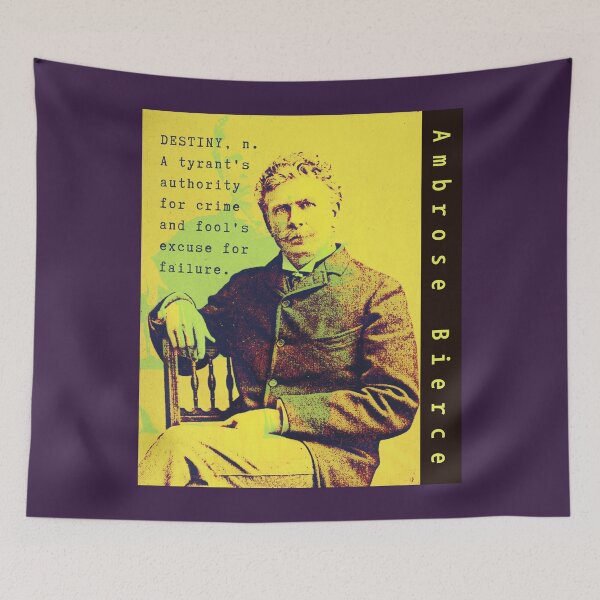 Item preview, Ambrose Bierce quote: DESTINY, n. A tyrant's authority for crime and fool's excuse for failure. designed and sold by artbleed.