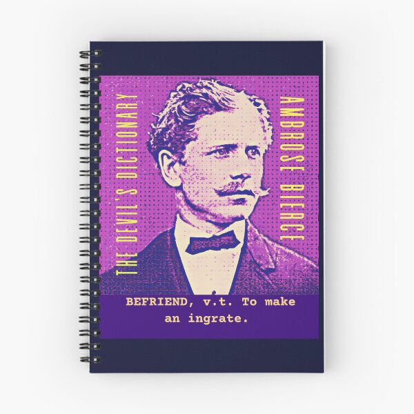 Item preview, Ambrose Bierce quote: BEFRIEND, v.t. To make an ingrate. designed and sold by artbleed.