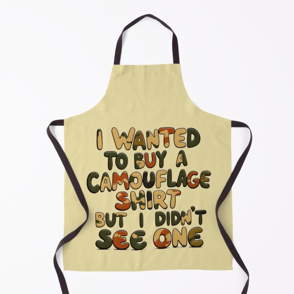 Item preview, Funny Quote I Wanted To Buy A Camouflage Shirt But I Didn't See One designed and sold by TheArtOfPat.