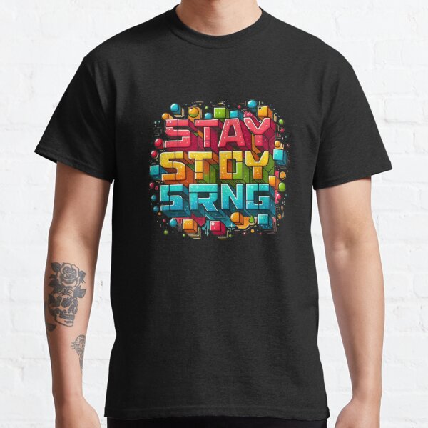 Item preview, classic stay strong t-shirt Stay Strong, Keep Going, Unbreakable, Strong Spirit Power Within designed and sold by Rise-Believe Studio.