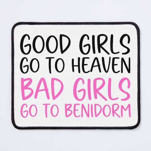 Item preview, Good Girls To To Heaven - Bad Girls Go To Benidorm designed and sold by tbcreationsuk.