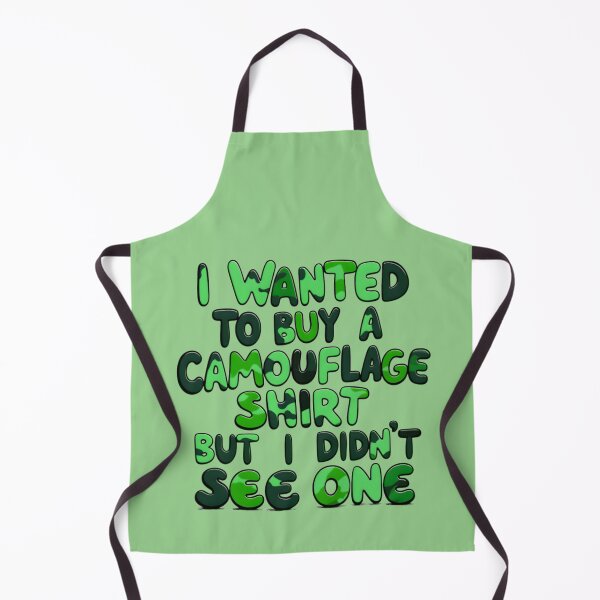 Item preview, Funny Quote I Wanted To Buy A Camouflage Shirt But I Didn't See One designed and sold by TheArtOfPat.