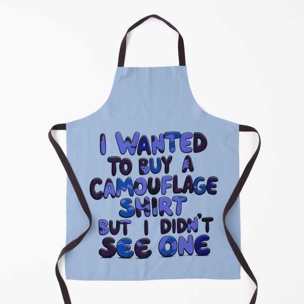 Item preview, Funny Quote I Wanted To Buy A Camouflage Shirt But I Didn't See One designed and sold by TheArtOfPat.