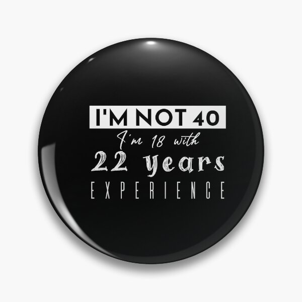 Item preview, Copy of I'm Not 40 I'm 18 With 22 Years Experience designed and sold by KaiLabsArt.