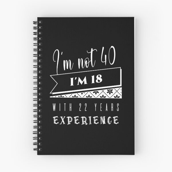 Item preview, f I'm Not 40 I'm 18 With 22 Years Experience designed and sold by KaiLabsArt.