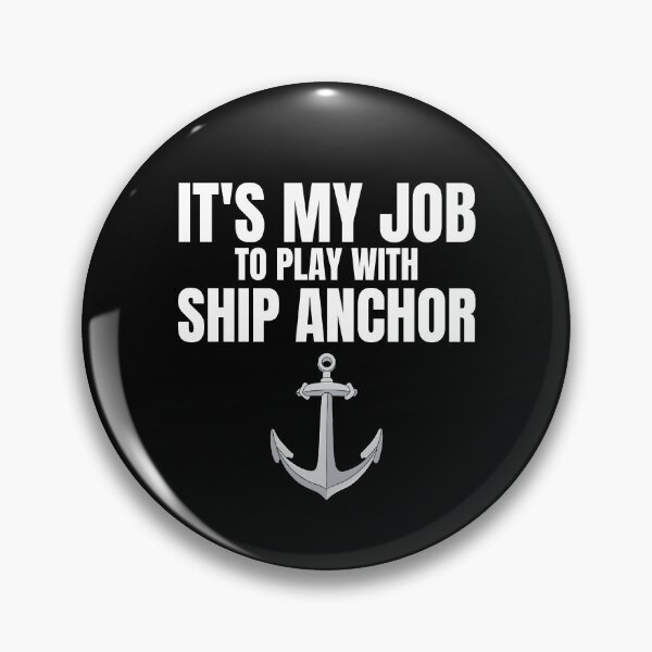 Item preview, Sailor's Pride - It's My Job to Play with Ship Anchors gift maritime designed and sold by skulltshirt.